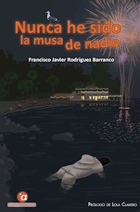 Nunca he sido la musa de nadie - Francisco Javier Rodríguez Barranco - E-Book