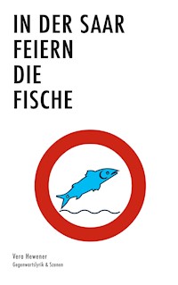 In der Saar feiern die Fische - Vera Hewener - E-Book