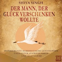 Der Mann, der Glück verschenken wollte - Shiva Singh - Hörbuch