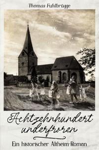 Achzehnhundertunderfroren - Thomas Fuhlbrügge - E-Book