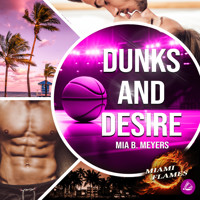 Dunks and Desire - Mia B. Meyers - Hörbuch