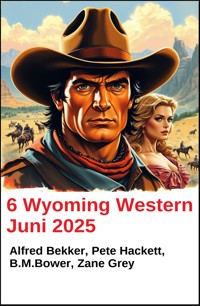 6 Wyoming Western Juni 2025 - Alfred Bekker - E-Book