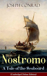 Nostromo - A Tale of the Seaboard (Unabridged Deluxe Edition) - Joseph Conrad - E-Book