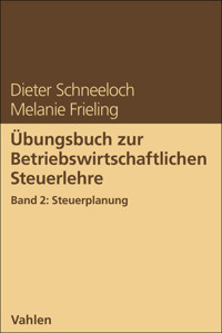 Übungsbuch zur Betriebswirtschaftlichen Steuerlehre Band 2: Steuerplanung - Dieter Schneeloch - E-Book