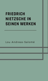 Friedrich Nietzsche in seinen Werken - Lou Andreas Salomé - E-Book