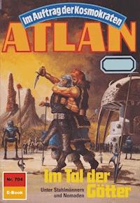 Atlan 704: Im Tal der Götter - Peter Griese - E-Book