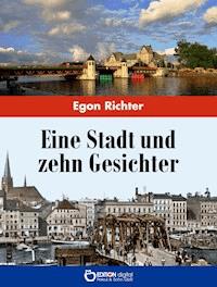 Eine Stadt und zehn Gesichter - Egon Richter - E-Book