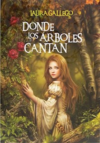 Donde los árboles cantan - Laura Gallego - E-Book