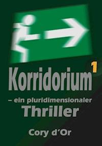 Korridorium – ein pluridimensionaler Thriller - Cory d'Or - E-Book
