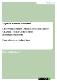 Unterrichtsstunde: Onomatopöie (aus einer UE zum Thema Comics und Bildergeschichten) - Tatjana Katharina Schikorski - E-Book