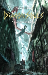 Dragon Souls #7: A Dangerous Escape - Pernille Eybye - E-Book