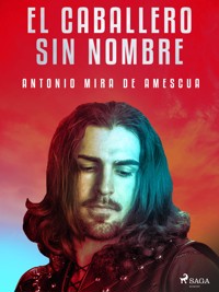 El caballero sin nombre - Antonio Mira de Amescua - E-Book