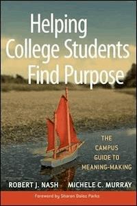Helping College Students Find Purpose - Robert J. Nash - E-Book