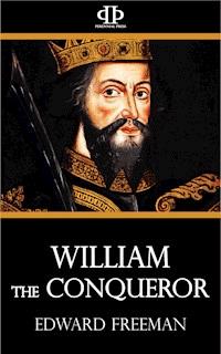William the Conqueror - Edward Freeman - E-Book