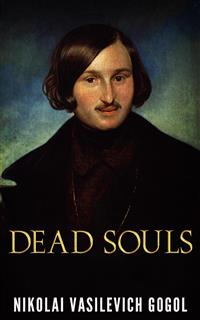 Dead Souls - Nikolai Vasilievich Gogol - E-Book