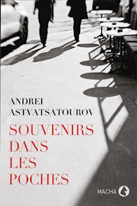 Souvenirs dans les poches - Andrei Astvatsatourov - E-Book
