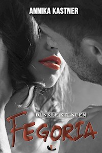 Fegoria - Dunkle Stunden - Annika Kastner - E-Book