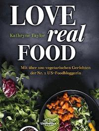 Love Real Food - Kathryne Taylor - E-Book