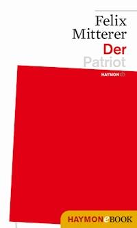 Der Patriot - Felix Mitterer - E-Book