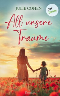 All unsere Träume - Julie Cohen - E-Book