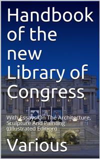 Handbook of the new Library of Congress - Various - E-Book