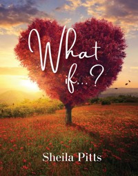 What If . . . ? - Sheila Pitts - E-Book