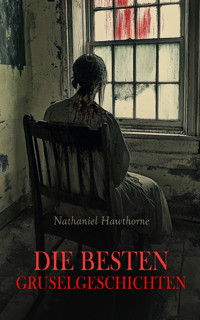 Die besten Gruselgeschichten - Nathaniel Hawthorne - E-Book