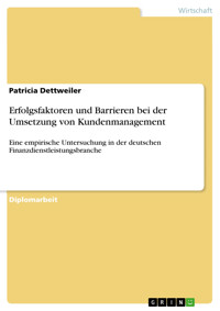 Erfolgsfaktoren und Barrieren bei der Umsetzung von Kundenmanagement - Patricia Dettweiler - E-Book