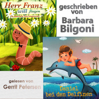 Herr Franz will fliegen lernen & Daniel bei den Delfinen (ungekürzt) - Barbara Bilgoni - Hörbuch