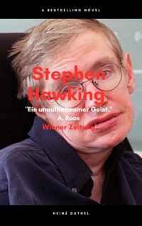 Stephen Hawking Ein unaufhaltsamer Geist - Heinz Duthel - E-Book