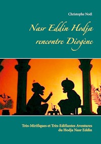 Nasr Eddin Hodja rencontre Diogène - Christophe Noel - E-Book
