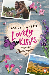 Lovely Kisses. Nur eine Berührung von dir - Polly Harper - E-Book