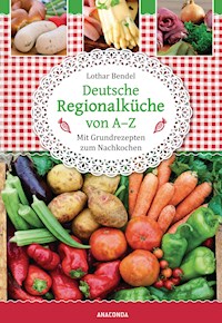 Deutsche Regionalküche von A-Z - Lothar Bendel - E-Book