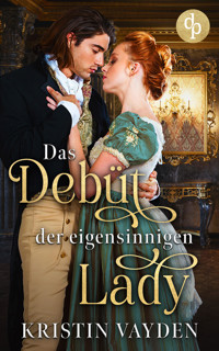 Das Debüt der eigensinnigen Lady - Kristin Vayden - E-Book