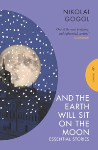 And the Earth Will Sit on the Moon - Nikolái Gógol - E-Book