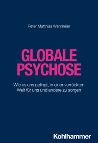 Globale Psychose - Peter Matthias Wehmeier - E-Book
