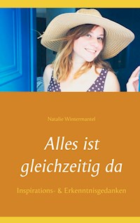 Alles ist gleichzeitig da - Natalie Wintermantel - E-Book
