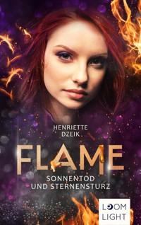 Flame 5: Sonnentod und Sternensturz - Henriette Dzeik - E-Book