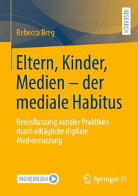 Eltern, Kinder, Medien - der mediale Habitus - Rebecca Breg - E-Book