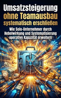 Umsatzsteigerung ohne Teamausbau systematisch erschließen - Oliver Reuter - E-Book