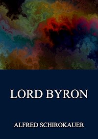 Lord Byron - Alfred Schirokauer - E-Book