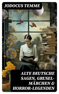 Alte deutsche Sagen, Grusel-Märchen & Horror-Legenden - Jodocus Temme - E-Book