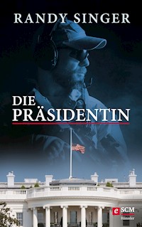 Die Präsidentin - Randy Singer - E-Book