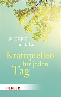 Kraftquellen für jeden Tag - Pierre Stutz - E-Book