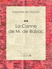 La Canne de M. de Balzac - Delphine de Girardin - E-Book