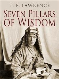 Seven Pillars of Wisdom - T.E. Lawrence - E-Book