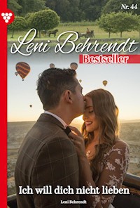 Ich will dich nicht lieben! - Leni Behrendt - E-Book