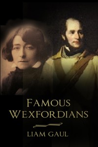 Famous Wexfordians - Liam Gaul - E-Book