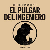 El pulgar del ingeniero - Arthur Conan Doyle - Hörbuch