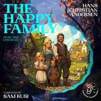 The Happy Family (Story Time, Episode 102) - Hans Christian Andersen - Hörbuch